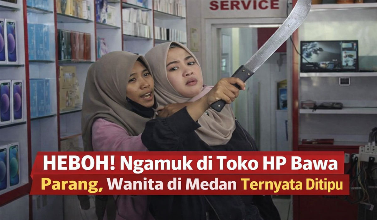 HEBOH! Ngamuk di Toko HP Bawa Parang, Wanita di Medan Ternyata Ditipu HEBOH! Ngamuk di Toko HP Bawa Parang, Wanita di Medan Ternyata Ditipu